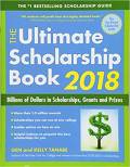 The Ultimate Scholarship Book 2018: Billions of Dollars in Scholarships, Grants and Prizes